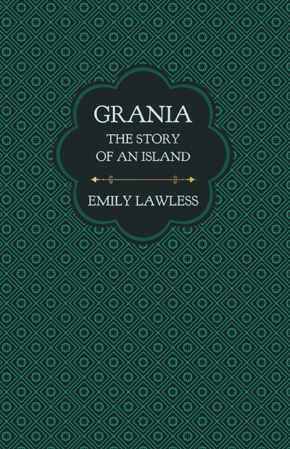 Grania - The Story of an Island: With an Introductory Chapter by Helen Edith Sichel