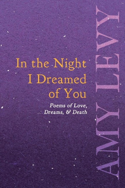 In the Night I Dreamed of You - Poems of Love, Dreams, & Death