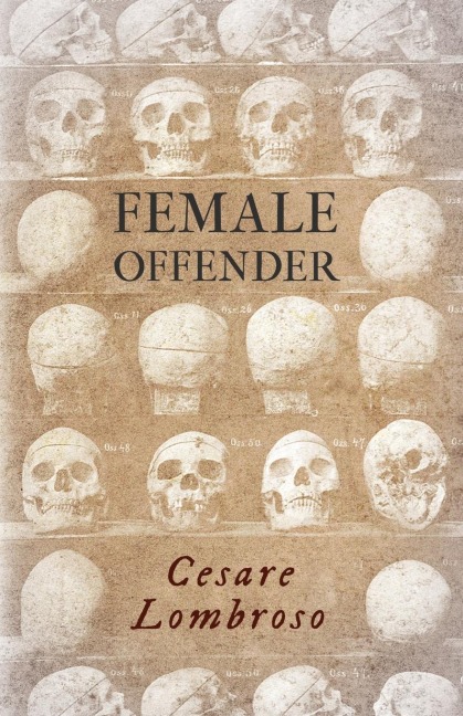Female Offender;With Introductory Essay Criminal Woman by Miss Helen Zimmern