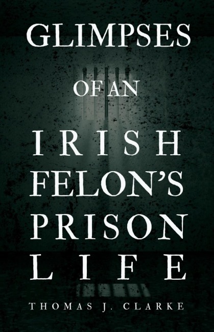 Glimpses of an Irish Felons Prison Life