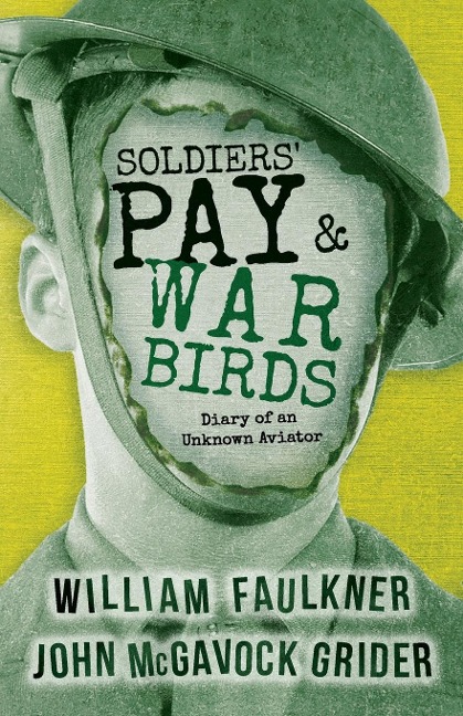 Soldiers Pay and War Birds: Diary of an Unknown Aviator