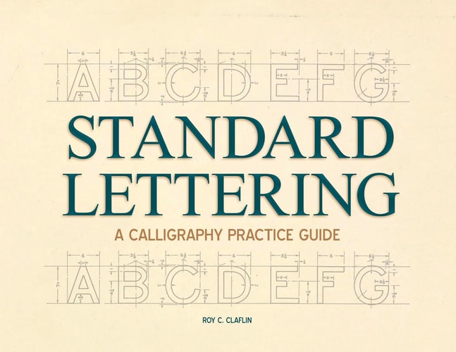 Standard Lettering - A Calligraphy Practice Guide With an Introductory Chapter on Early Typography