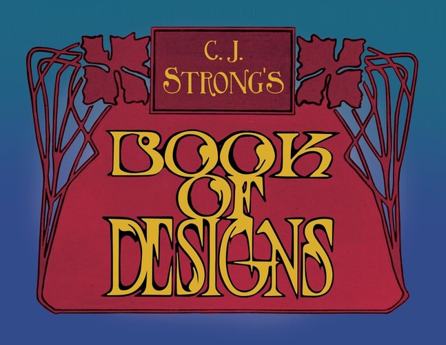 C. J. Strong's Book of Designs A Stunning Collection of Decorative Designs & Colour Typography