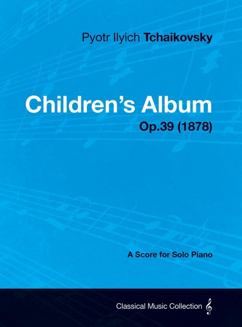 Childrens Album - A Score for Solo Piano Op.39 (1878)