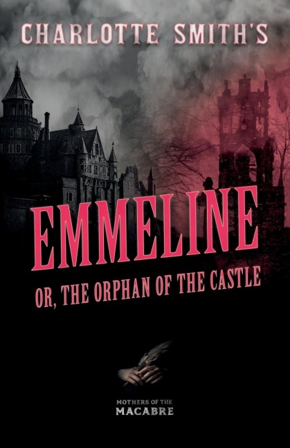 Charlotte Smiths Emmeline, or, The Orphan of the Castle