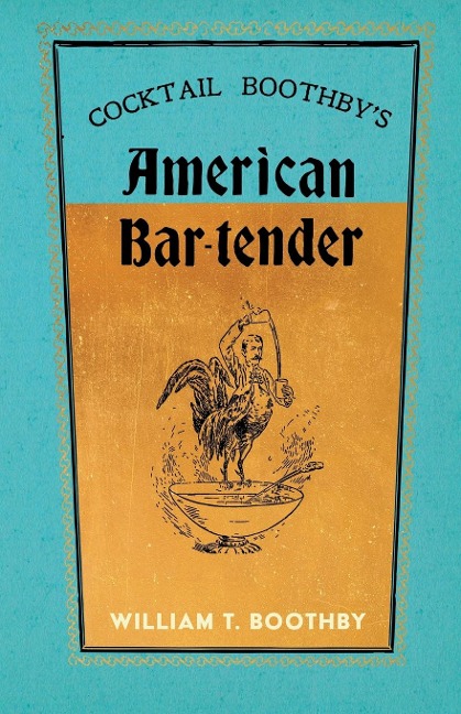 Cocktail Boothbys American Bar-Tender: A Reprint of the 1891 Edition