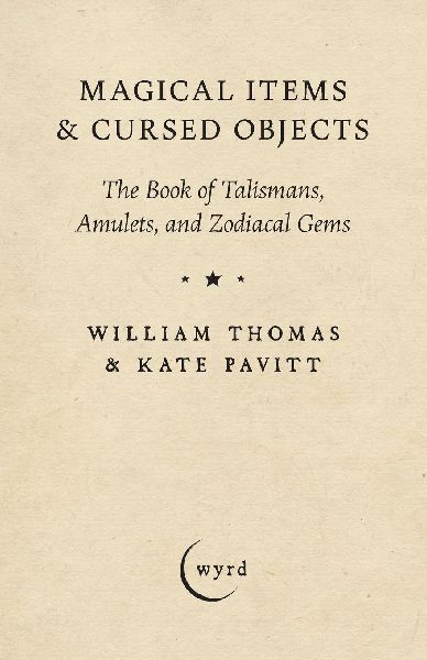 Magical Items & Cursed Objects: The Book of Talismans, Amulets, and Zodiacal Gems