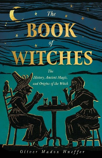 The Book of Witches: The History, Ancient Magic, and Origins of the Witch
