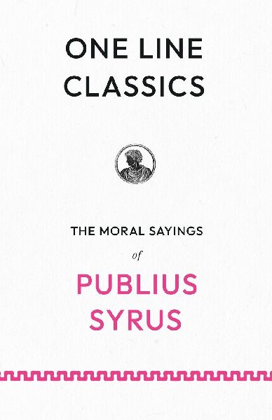 One Line Classics: Sentences on People, Power, and Restraint from a Roman Slave