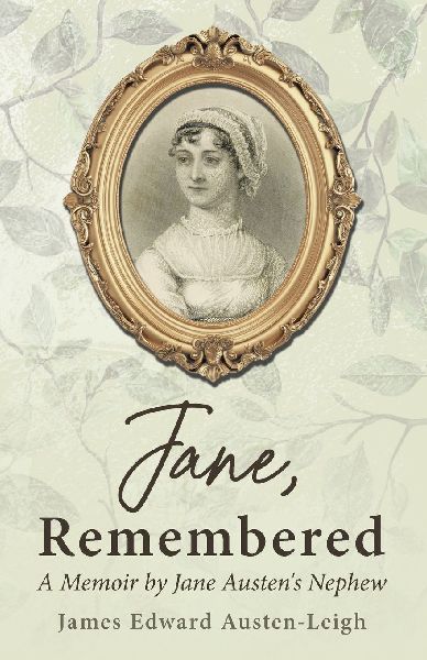 Jane, Remembered: A Memoir by Jane Austens Nephew
