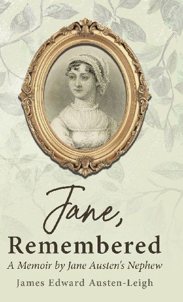 Jane, Remembered: A Memoir by Jane Austens Nephew