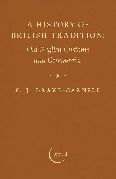 A History of British Tradition: Old English Customs and Ceremonies