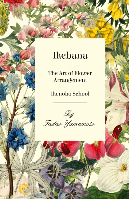 Ikebana - The Art of Flower Arrangement - Ikenobo School