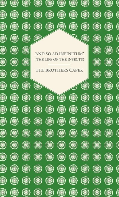And So ad Infinitum (The Life of the Insects) - An Entomological Review, in Three Acts a Prologue and an Epilogue
