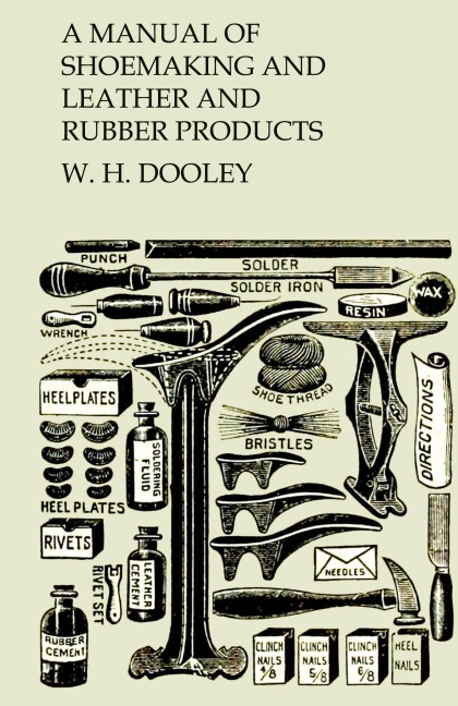 Manual of Shoemaking and Leather and Rubber Products