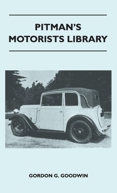 Pitmans Motorists Library - The Book of the Austin Seven - A Complete Guide for Owners of All Models with Details of Changes in Design and Equipment
