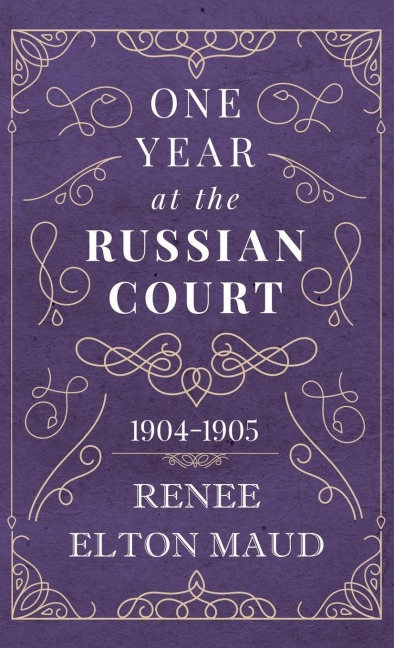 One Year at the Russian Court: 1904-1905