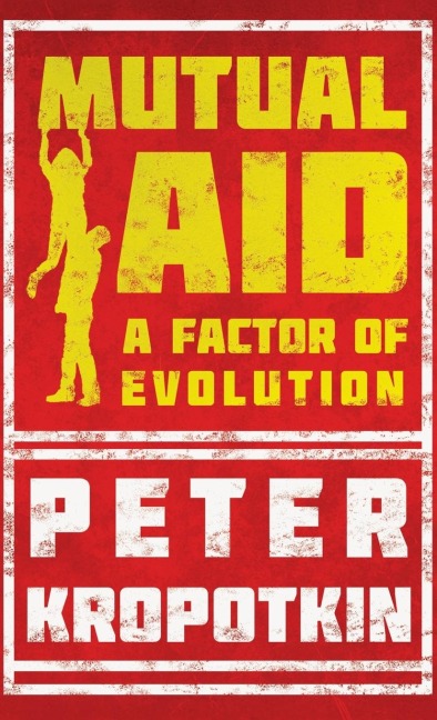 Mutual Aid: A Factor of Evolution