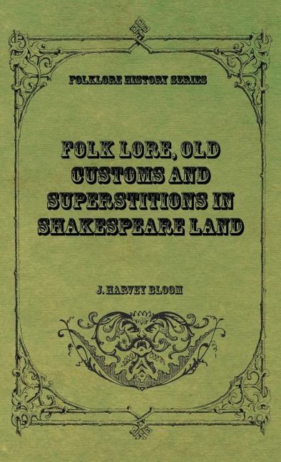Folk Lore, Old Customs and Superstitions in Shakespeare Land