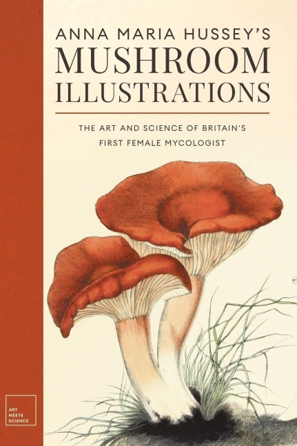 Anna Maria Hussey's Mushroom Illustrations: The Art and Science of Britain's First Female Mycologist