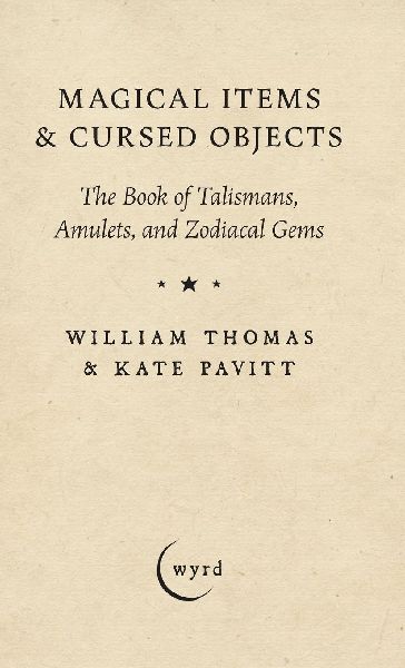 Magical Items & Cursed Objects: The Book of Talismans, Amulets, and Zodiacal Gems