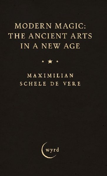 Modern Magic: The Ancient Arts in a New Age