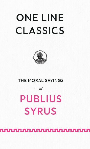 One Line Classics: Sentences on People, Power, and Restraint from a Roman Slave