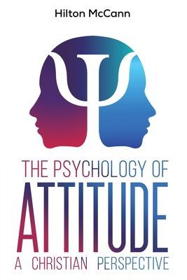 The Psychology of Attitude: A Christian Perspective