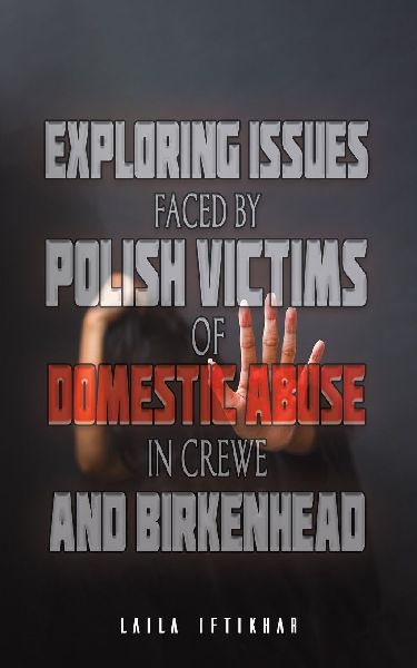 Exploring Issues Faced by Polish Victims of Domestic Abuse in Crewe and Birkenhead