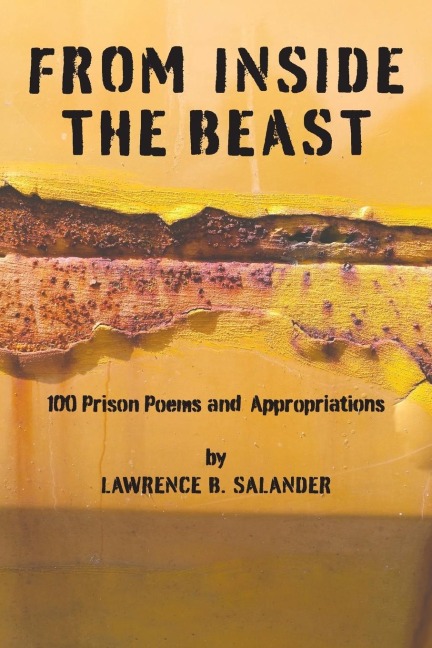 From Inside The Beast: 100 Prison Poems And Appropriations, 2012-2016