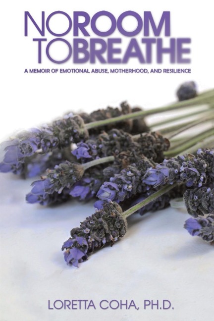No Room to Breathe: A Memoir of Emotional Abuse, Motherhood, and Resilience