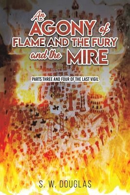 An Agony of Flame and the Fury and the Mire: Parts Three and Four of The Last Vigil