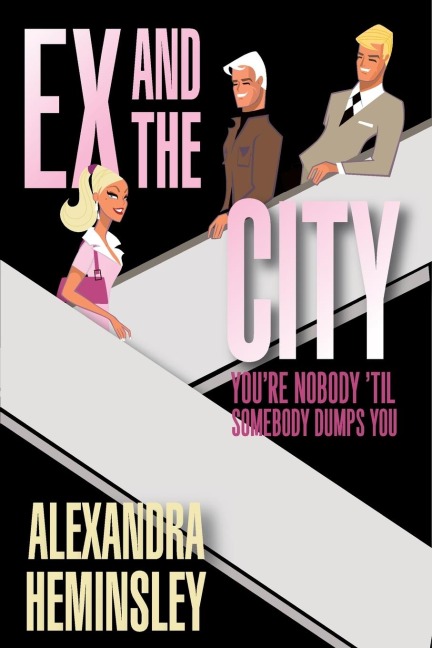 Ex and the City: Youre Nobody Til Somebody Dumps You