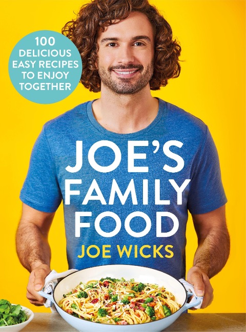 Joes Family Food: 100 Delicious, Easy Recipes to Enjoy Together