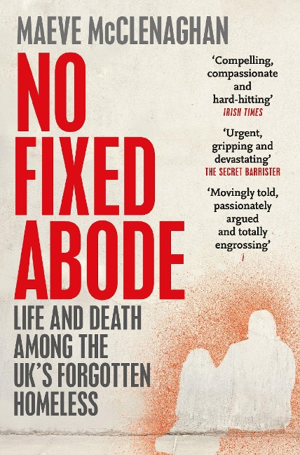 No Fixed Abode: Life and Death Among the UKs Forgotten Homeless