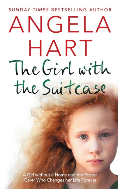 The Girl with the Suitcase: A Girl Without a Home and the Foster Carer Who Changes her Life Forever