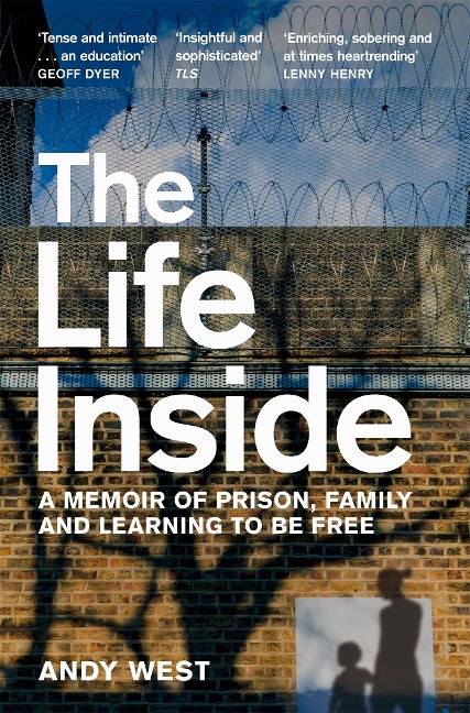 The Life Inside: A Memoir of Prison, Family and Learning to Be Free