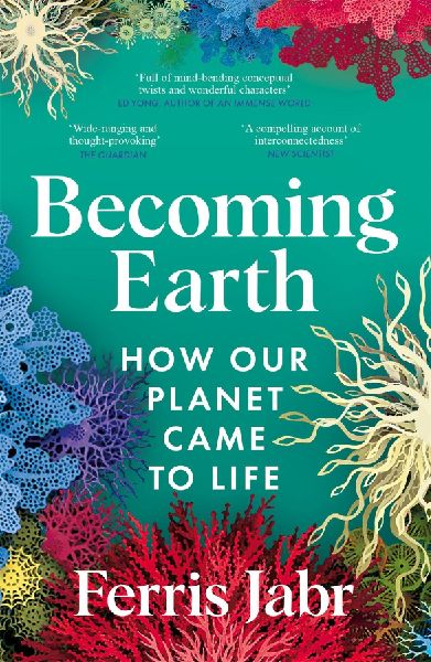 Becoming Earth: How Our Planet Came to Life