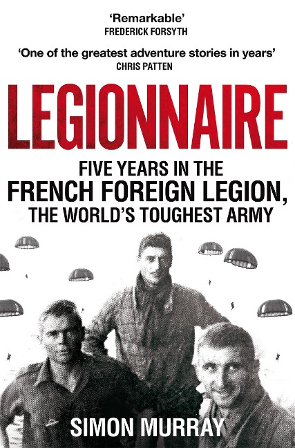 Legionnaire: Five Years in the French Foreign Legion, the Worlds Toughest Army