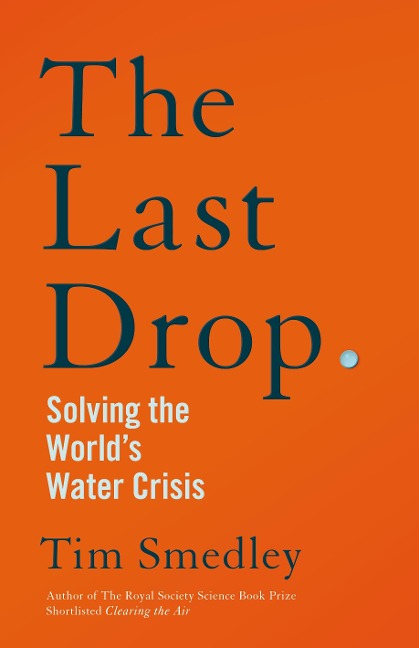 The Last Drop: Solving the Worlds Water Crisis