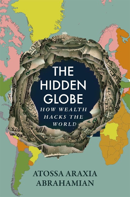 The Hidden Globe: How Wealth Hacks the World