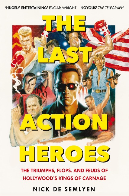 The Last Action Heroes: The Triumphs, Flops, and Feuds of Hollywoods Kings of Carnage