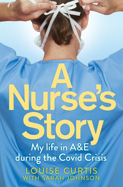 A Nurses Story: My Life in A&E During the Covid Crisis