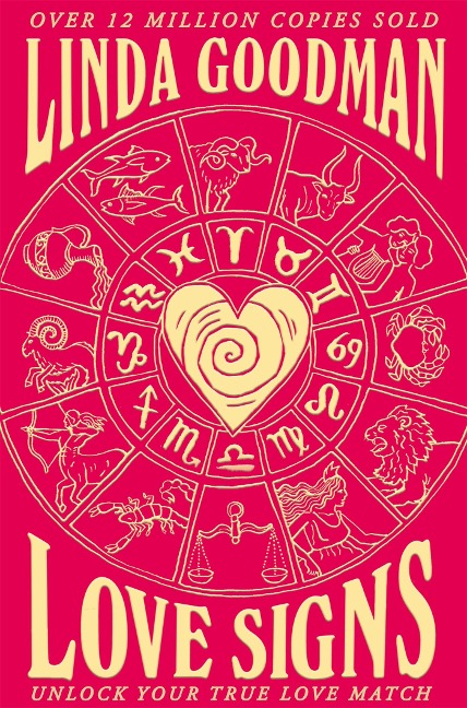 Linda Goodmans Love Signs: New Edition of the Classic Astrology Book on Love: Unlock Your True Love Match