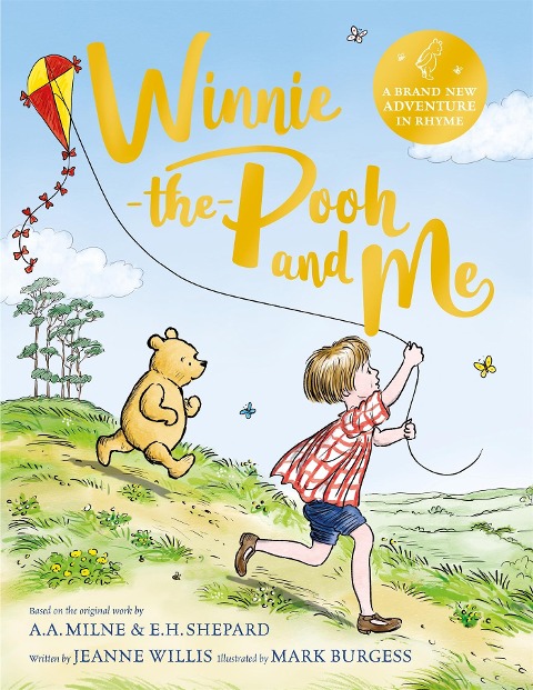 Winnie-the-Pooh and Me: A Winnie-the-Pooh adventure in rhyme, featuring A.A Milnes and E.H Shepards beloved characters