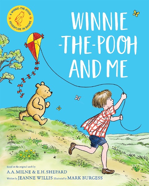 Winnie-the-Pooh and Me: A Winnie-the-Pooh adventure in rhyme, featuring A.A Milnes and E.H Shepards beloved characters
