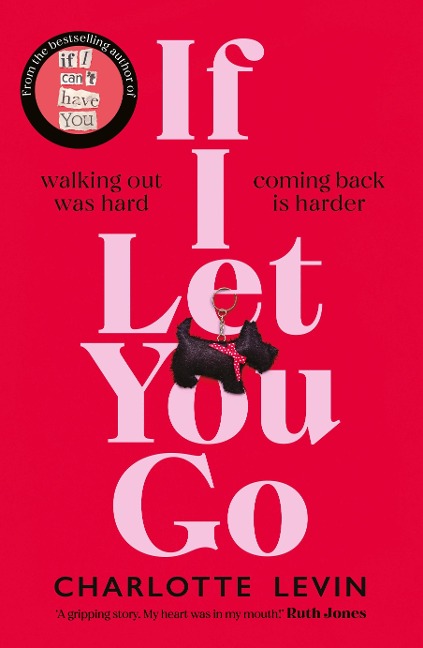 If I Let You Go: The heart-breaking and shocking new novel from the bestselling author of If I Cant Have You