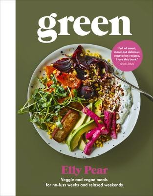 Green: Veggie and vegan meals for no-fuss weeks and relaxed weekends