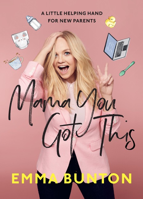 Mama You Got This: A Little Helping Hand for New Parents. the Sunday Times Bestseller
