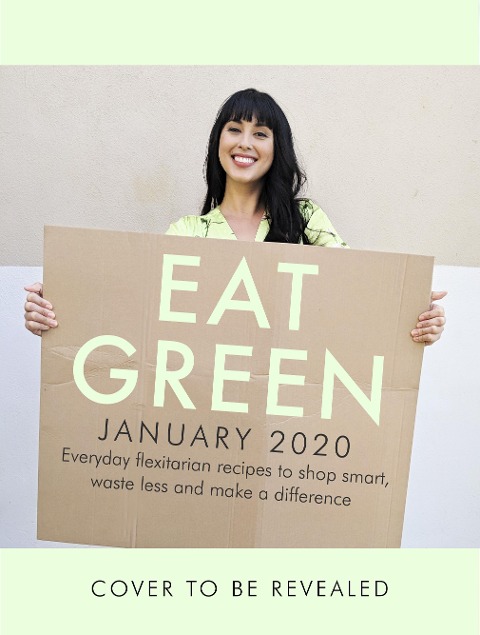 Eat Green: Delicious flexitarian recipes for planet-friendly eating